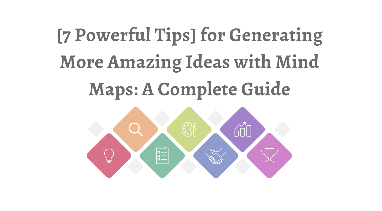 [7 Powerful Tips] for Generating More Amazing Ideas with Mind Maps: A ...