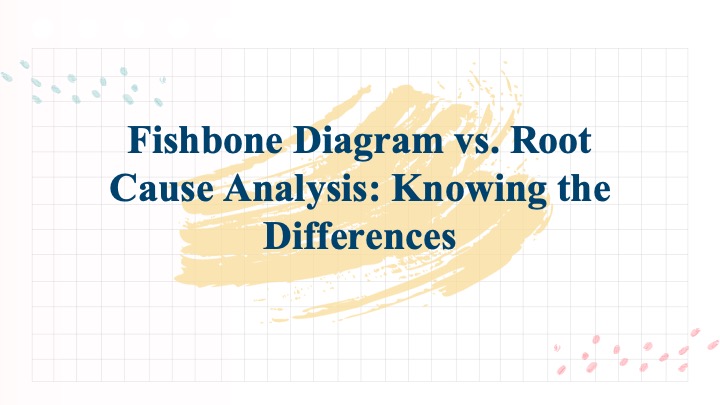 Fishbone Diagram vs. Root Cause Analysis: Knowing the Differences