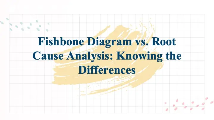 Fishbone Diagram vs. Root Cause Analysis: Knowing the Differences